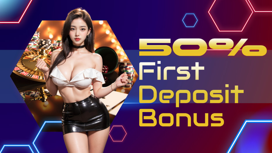 50% First Deposit Bonus